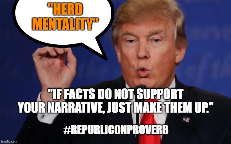 Herd Mentality | "HERD MENTALITY" | image tagged in trump,drugs are bad,corona virus,covid | made w/ Imgflip meme maker