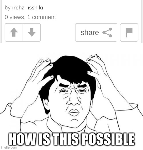 HOW IS THIS POSSIBLE | image tagged in memes,jackie chan wtf | made w/ Imgflip meme maker