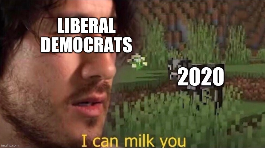 That is all they are doing | LIBERAL DEMOCRATS; 2020 | image tagged in i can milk you template,corrupt,democrats,plandemic,riots,trump 2020 | made w/ Imgflip meme maker