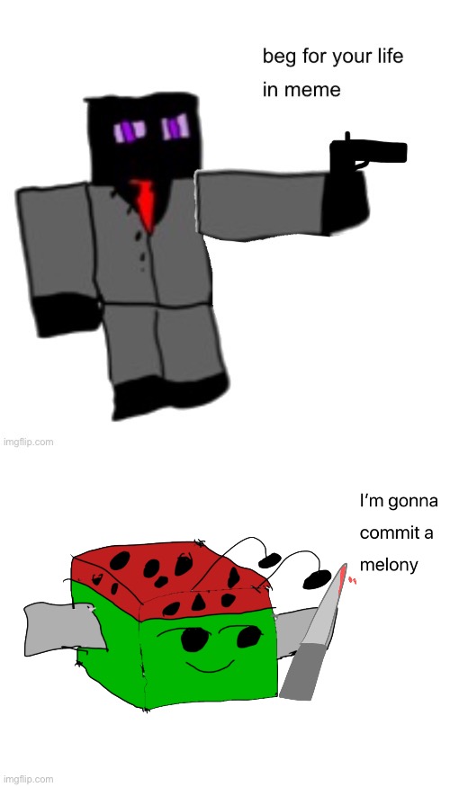 image tagged in ezlo beg for your life in meme,melon i m gonna commit a melony | made w/ Imgflip meme maker