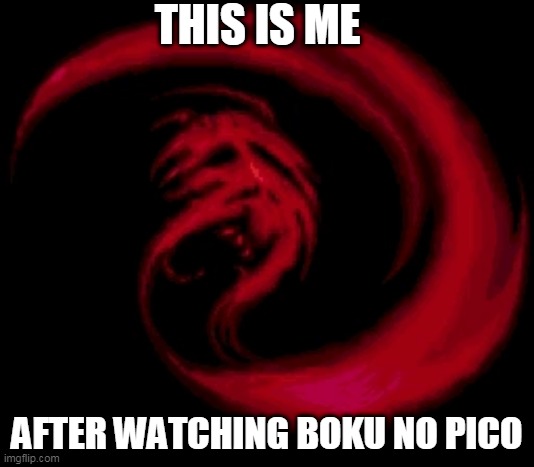 i hate boku no pico | THIS IS ME; AFTER WATCHING BOKU NO PICO | image tagged in memes,funny,earthbound,boku no pico,anime | made w/ Imgflip meme maker