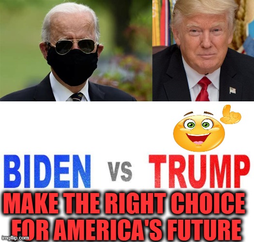 Radical Old Socialist vs Patriot POTUS ~ ~ MOB vs MAGA | MAKE THE RIGHT CHOICE 

FOR AMERICA'S FUTURE | image tagged in politics,joe biden,communism socialism,donald trump,american exceptionalism,america's future | made w/ Imgflip meme maker
