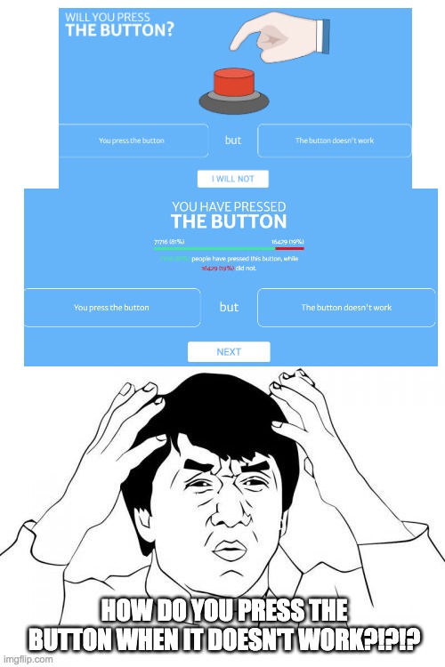 wha-? | HOW DO YOU PRESS THE BUTTON WHEN IT DOESN'T WORK?!?!? | image tagged in memes,jackie chan wtf | made w/ Imgflip meme maker