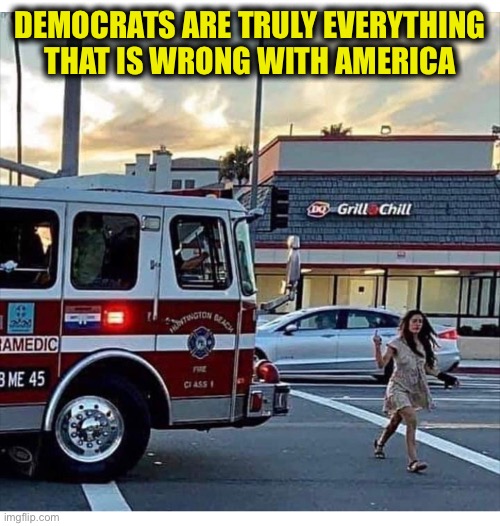 Even firefighters now | DEMOCRATS ARE TRULY EVERYTHING THAT IS WRONG WITH AMERICA | image tagged in liberal logic,stupid liberals,joe biden,democratic party,memes,kamala harris | made w/ Imgflip meme maker