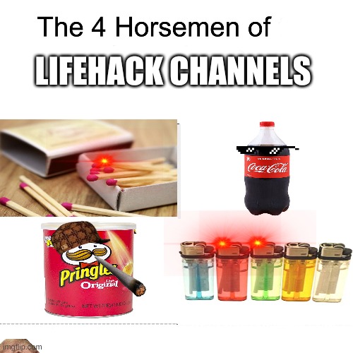 lifehack channels | LIFEHACK CHANNELS | image tagged in four horsemen | made w/ Imgflip meme maker