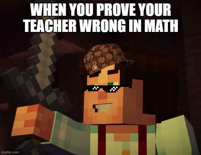 chungus 2 | WHEN YOU PROVE YOUR TEACHER WRONG IN MATH | image tagged in minecraft,memes | made w/ Imgflip meme maker