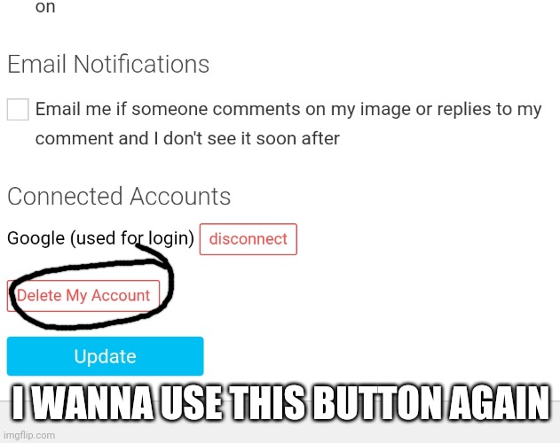 I WANNA USE THIS BUTTON AGAIN | made w/ Imgflip meme maker