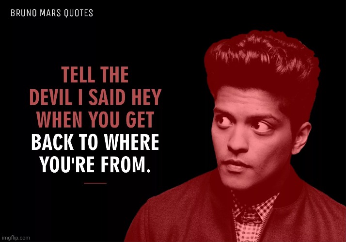 Tell the devil I said hey | image tagged in tell the devil i said hey | made w/ Imgflip meme maker