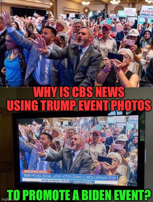 CBS uses Latinos for Trump photo while promoting Biden event | WHY IS CBS NEWS USING TRUMP EVENT PHOTOS; TO PROMOTE A BIDEN EVENT? | image tagged in fake news,trump 2020,maga | made w/ Imgflip meme maker