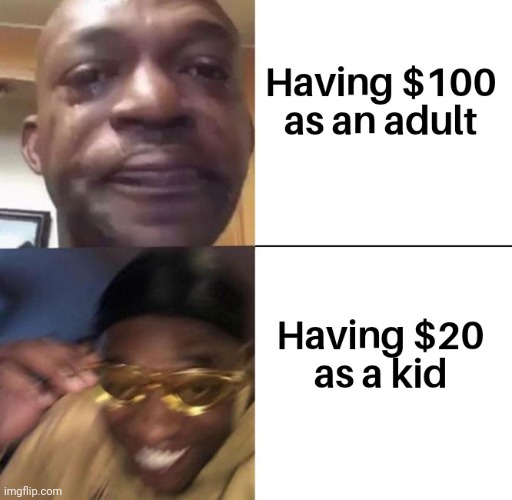 me as a kid when i get 20 dollers | image tagged in gotanypain | made w/ Imgflip meme maker