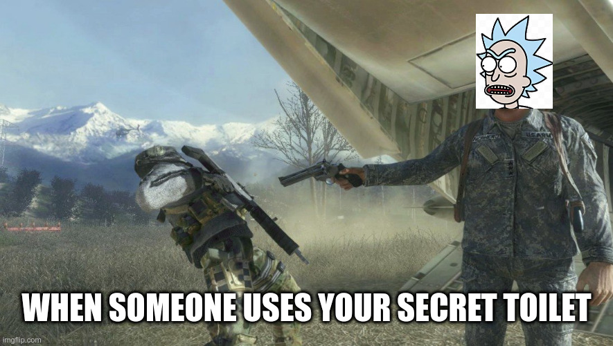 When someone uses your secret toilet | WHEN SOMEONE USES YOUR SECRET TOILET | image tagged in general shepherd's betrayal,rick and morty | made w/ Imgflip meme maker