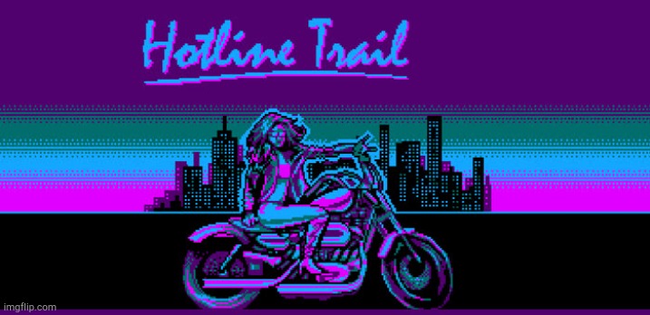 Hotline Trail | image tagged in hotline trail | made w/ Imgflip meme maker