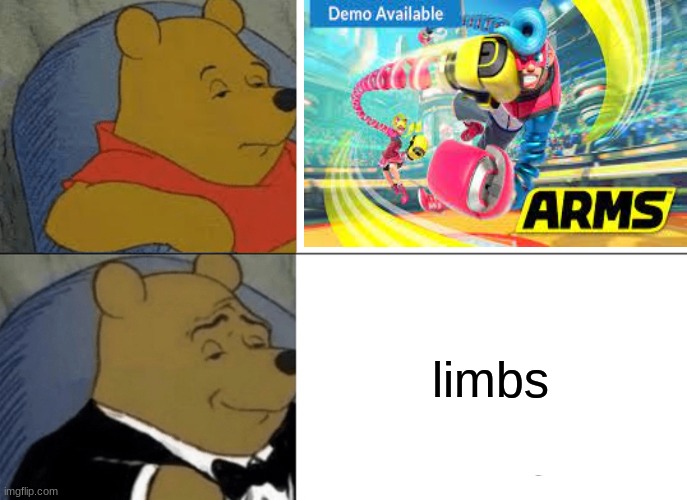 Tuxedo Winnie The Pooh | limbs | image tagged in memes,tuxedo winnie the pooh | made w/ Imgflip meme maker