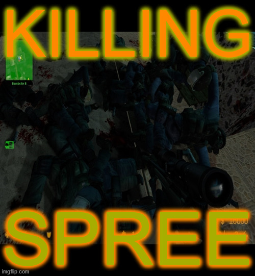 ding ding MF | KILLING; SPREE | image tagged in memes,counterstrike,gaming,pwned,get rekt,like a boss | made w/ Imgflip meme maker