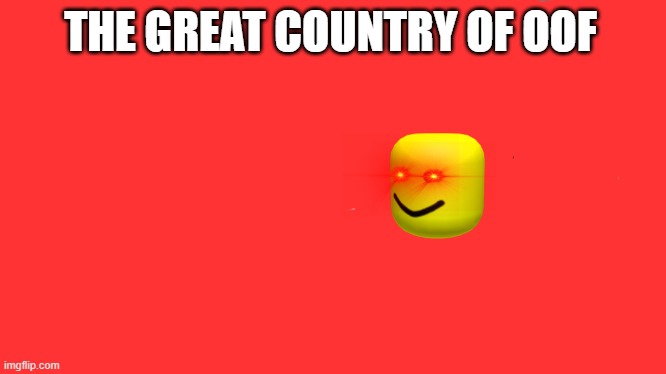 Shut Up And Take My Money Fry | THE GREAT COUNTRY OF OOF | image tagged in memes,shut up and take my money fry | made w/ Imgflip meme maker
