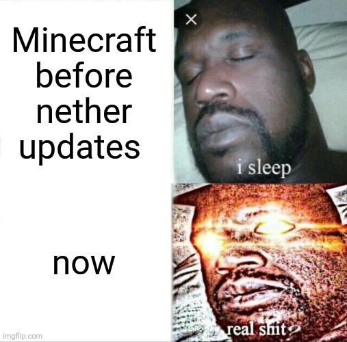 Sleeping Shaq | Minecraft before nether updates; now | image tagged in memes,sleeping shaq | made w/ Imgflip meme maker