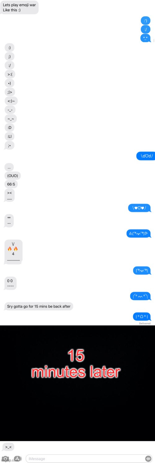 EMOJI WAAAAR | 15 minutes later | image tagged in black background,emoji,lol | made w/ Imgflip meme maker