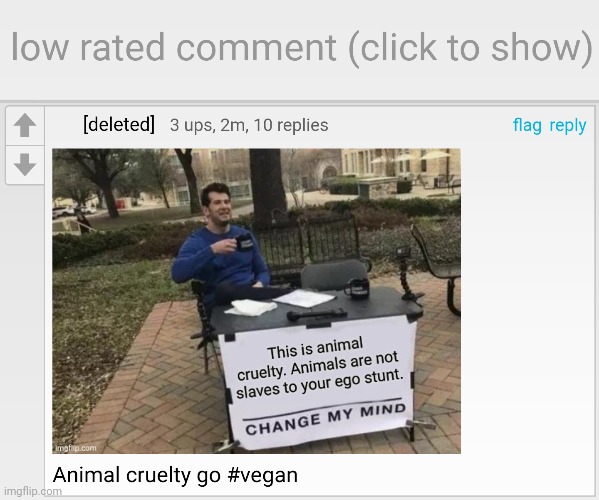 Talking about Animal cruelty, That's bad! | image tagged in low-rated comment imgflip | made w/ Imgflip meme maker