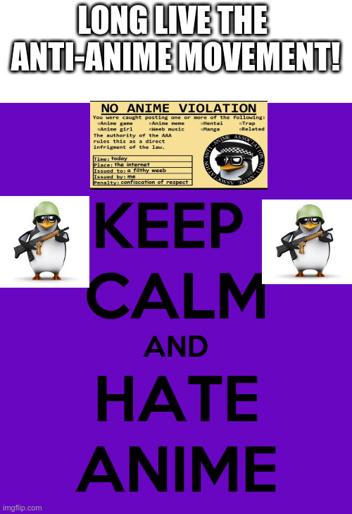 Keep Calm and Carry On | LONG LIVE THE 
ANTI-ANIME MOVEMENT! | image tagged in keep calm and carry on purple,no anime allowed | made w/ Imgflip meme maker
