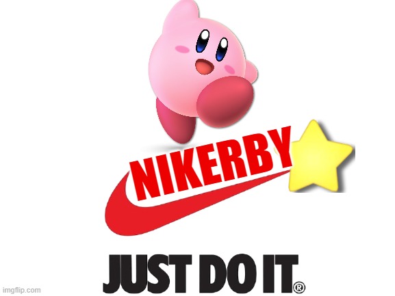 I have no regrets | NIKERBY | image tagged in blank white template,super smash bros,kirby,nike | made w/ Imgflip meme maker