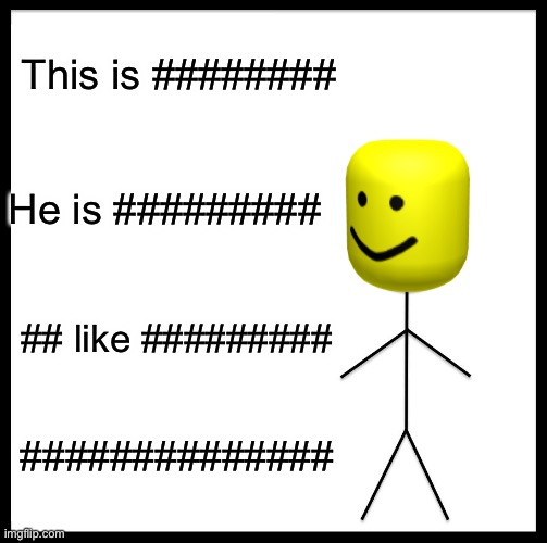 Be like ########## | This is ########; He is #########; ## like #########; ############## | image tagged in memes,be like bill | made w/ Imgflip meme maker
