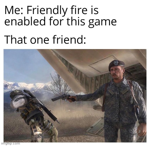 that one friend | image tagged in gotanypain | made w/ Imgflip meme maker