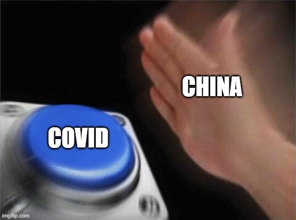 Blank Nut Button Meme | CHINA; COVID | image tagged in memes,blank nut button | made w/ Imgflip meme maker
