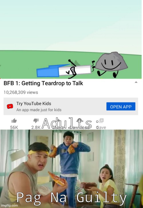F*CK MADE FOR KIDS!!! | Adults:; Pag Na Guilty | image tagged in pag na guilty,adult,coppa | made w/ Imgflip meme maker