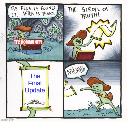 OOF | TF2 COMMUNITY; The Final Update | image tagged in memes,the scroll of truth | made w/ Imgflip meme maker