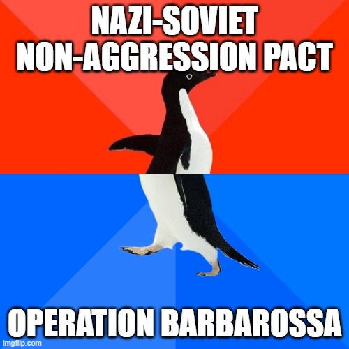 Soviets got duped | NAZI-SOVIET NON-AGGRESSION PACT; OPERATION BARBAROSSA | image tagged in memes,socially awesome awkward penguin,history,soviet,nazi | made w/ Imgflip meme maker