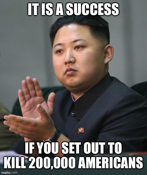 Kim Jong Un | IT IS A SUCCESS IF YOU SET OUT TO KILL 200,000 AMERICANS | image tagged in kim jong un | made w/ Imgflip meme maker