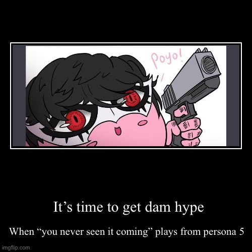 YOu nEvEr SeeN iT cOmINGGgG | image tagged in funny,demotivationals,persona 5,nintendo | made w/ Imgflip demotivational maker