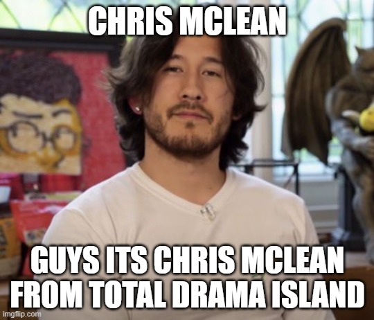 it's really him guys | CHRIS MCLEAN; GUYS ITS CHRIS MCLEAN FROM TOTAL DRAMA ISLAND | image tagged in memes | made w/ Imgflip meme maker