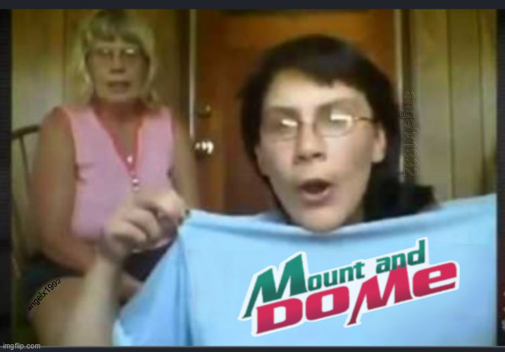 image tagged in mount and do me,mountain dew,cindy and ashli,soft drinks,t-shirt,shirt | made w/ Imgflip meme maker