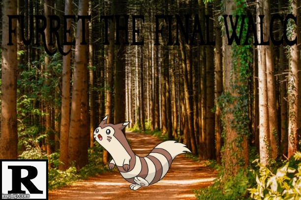 image tagged in furret,pokemon,movies | made w/ Imgflip meme maker