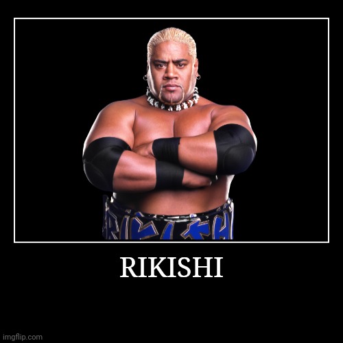 Rikishi | image tagged in demotivationals,wwe | made w/ Imgflip demotivational maker