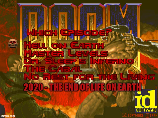 New level for Doom | 2020 - THE END OF LIFE ON EARTH | image tagged in doom,2020,meme,fun | made w/ Imgflip meme maker