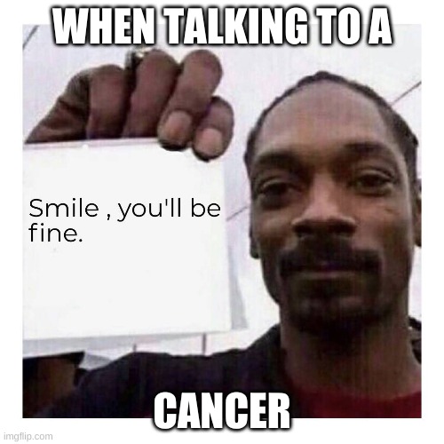 talking to a cancer be like | WHEN TALKING TO A; CANCER | image tagged in funny,zodiac | made w/ Imgflip meme maker
