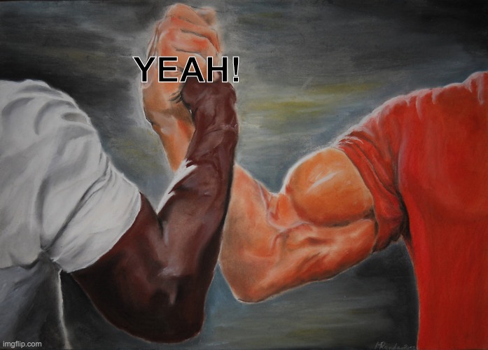 Epic Handshake Meme | YEAH! | image tagged in memes,epic handshake | made w/ Imgflip meme maker