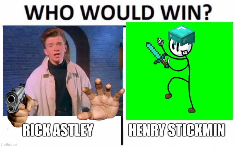 RICK ASTLEY; HENRY STICKMIN | image tagged in rick astley,henry stickmin | made w/ Imgflip meme maker