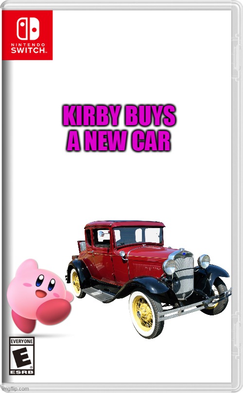 kirby buys a new car | KIRBY BUYS A NEW CAR | image tagged in nintendo switch,memes,funny,car,kirby | made w/ Imgflip meme maker