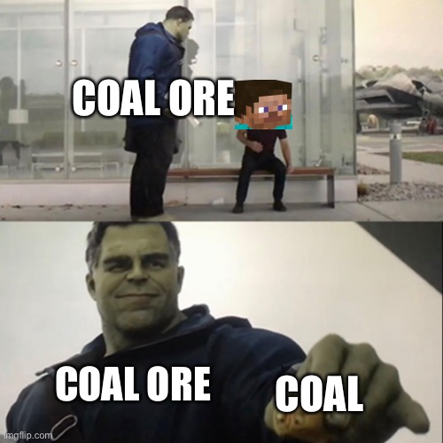 Hulk Taco | COAL ORE COAL COAL ORE | image tagged in hulk taco | made w/ Imgflip meme maker