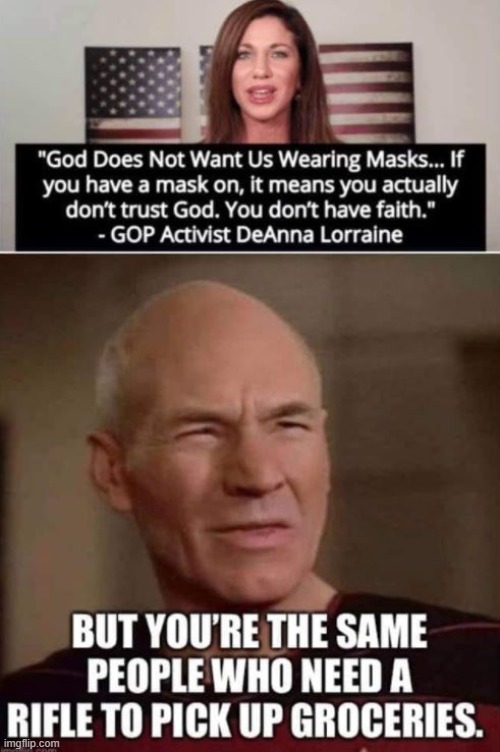nono u dont get it picard we do whatever libtrads tell us not to do maga | image tagged in face mask,gun rights,maga,pandemic,conservative hypocrisy,conservative logic | made w/ Imgflip meme maker