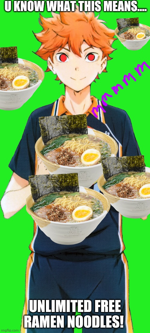 U KNOW WHAT THIS MEANS.... UNLIMITED FREE RAMEN NOODLES! | made w/ Imgflip meme maker