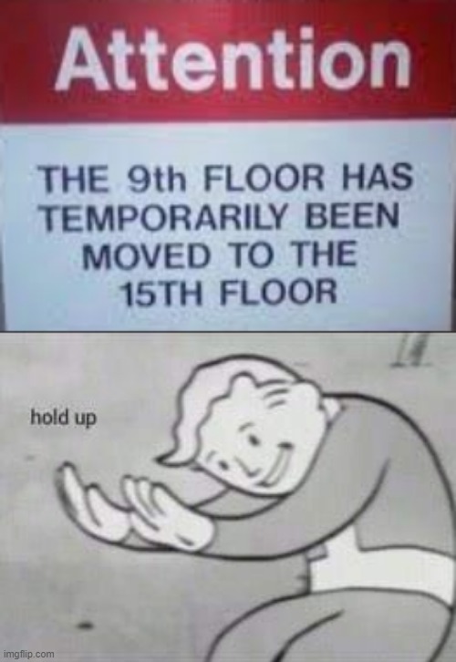 THAT'S NOT HOW FLOORS WORK!!! | image tagged in fallout hold up,memes,funny,stupid signs,wtf,upvote if you agree | made w/ Imgflip meme maker