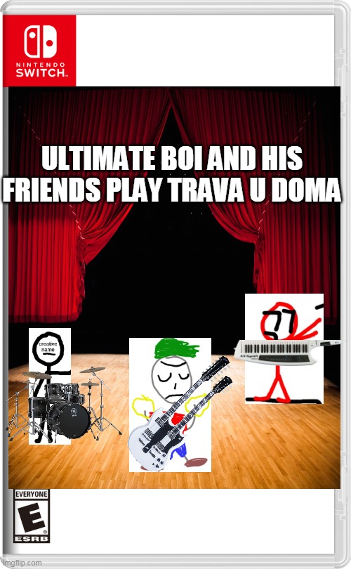 NO THIS IS NOT HARRASMENT | ULTIMATE BOI AND HIS FRIENDS PLAY TRAVA U DOMA | image tagged in memes,funny,nintendo switch,ultimate boi | made w/ Imgflip meme maker