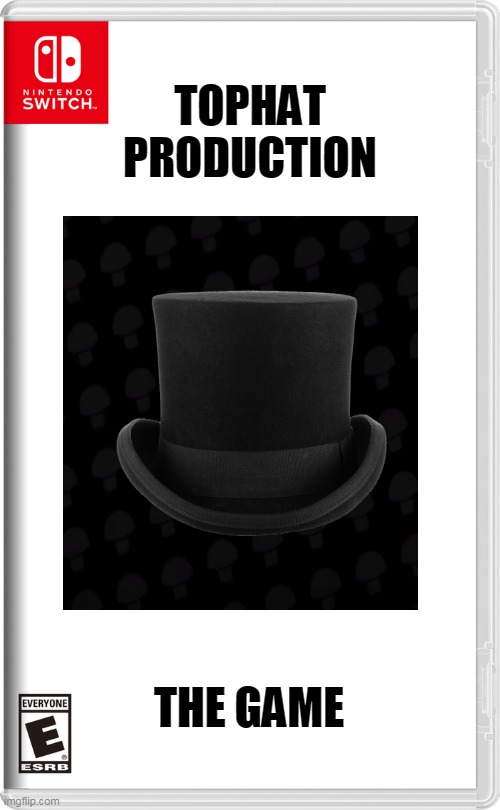 tophat production the game | TOPHAT PRODUCTION; THE GAME | image tagged in nintendo switch,memes,funny,tophat production | made w/ Imgflip meme maker