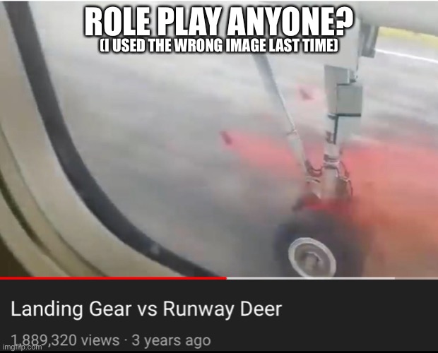 ROLE PLAY ANYONE? (I USED THE WRONG IMAGE LAST TIME) | made w/ Imgflip meme maker