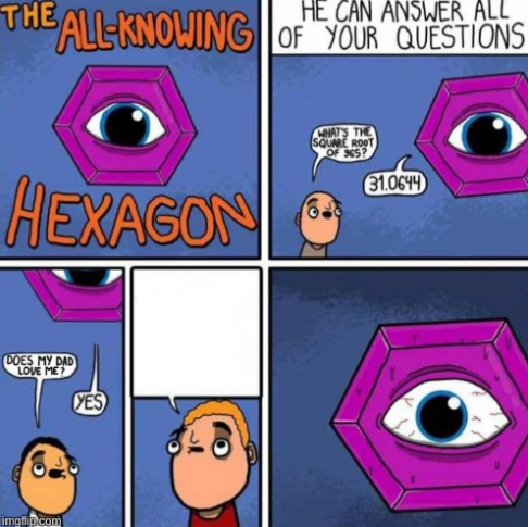 The all knowing hexagon Blank Meme Template