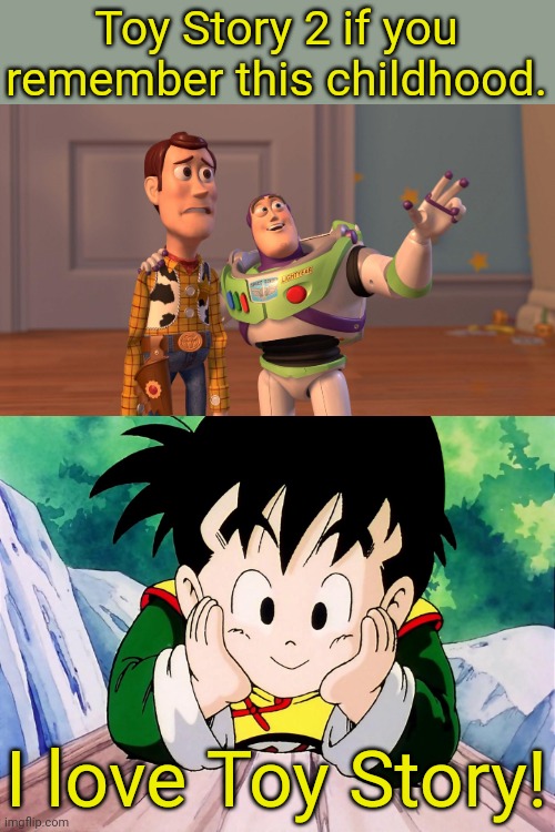 Toy Story 2 | Toy Story 2 if you remember this childhood. I love Toy Story! | image tagged in cute gohan dbz,memes,x x everywhere,toy story | made w/ Imgflip meme maker
